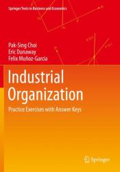 Industrial Organization : Practice Exercises with Answer Keys