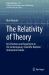 The Relativity of Theory : Key Positions and Arguments in the Contemporary Scientific Realism/Antirealism Debate The Relativity of Theory : Key Positions and Arguments in the Contemporary Scientific Realism/Antirealism Debate