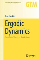 Ergodic Dynamics : From Basic Theory to Applications