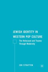 Jewish Identity in Western Pop Culture : The Holocaust and Trauma Through Modernity