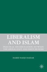 Liberalism and Islam : Practical Reconciliation Between the Liberal State and Shiite Muslims