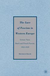 The Lure of Fascism in Western Europe : German Nazis, Dutch and French Fascists, 1933-1939