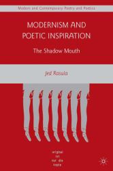 Modernism and Poetic Inspiration : The Shadow Mouth