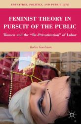 Feminist Theory in Pursuit of the Public : Women and the Re-Privatization of Labor