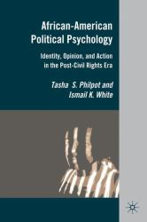 African-American Political Psychology : Identity, Opinion, and Action in the Post-Civil Rights Era