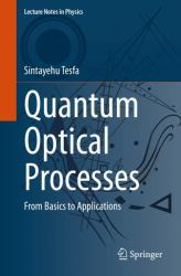 Quantum Optical Processes : From Basics to Applications