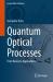 Quantum Optical Processes : From Basics to Applications