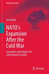 NATO's Expansion after the Cold War : Geopolitics and Impacts for International Security