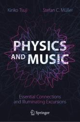 Physics and Music : Essential Connections and Illuminating Excursions