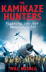 The Kamikaze Hunters : Fighting for the Pacific 1945