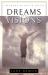 Dreams and Visions : Understanding Your Dreams and How God Can Use Them to Speak to You Today