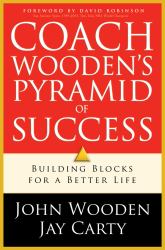 Coach Wooden's Pyramid of Success : Building Blocks for a Better Life