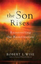 The Son Rises : Resurrecting the Resurrection