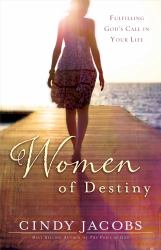Women of Destiny : Releasing You to Fulfill God's Call in Your Life