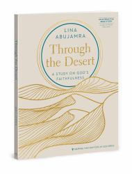 Through the Desert - Includes Six-Session Video Series : A Study on God's Faithfulness