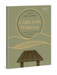 A Table in the Wilderness : A Study on God's Goodness