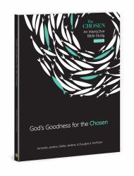 God's Goodness for the Chosen : An Interactive Bible Study Season 4