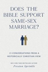 Does the Bible Support Same-Sex Marriage? : 21 Conversations from a Historically Christian View