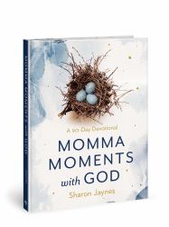 Momma Moments with God : A 90-Day Devotional