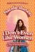 I Don't Even Like Women : And Other Lies That Get in the Way of Sacred Sisterhood
