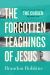 The Forgotten Teachings of Jesus : Rediscovering the Bible with the Chosen: Season Two