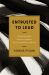Entrusted to Lead : Cultivate Your Gifts. Build Your Confidence. Discover Your God-Given Influence