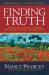 Finding Truth : 5 Principles for Unmasking Atheism, Secularism, and Other God Substitutes