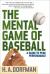 The Mental Game of Baseball : A Guide to Peak Performance