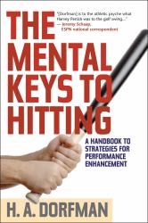 The Mental Keys to Hitting : A Handbook of Strategies for Performance Enhancement