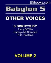 Babylon 5 Scripts - Other Voices (Volume 2 of 3) - B5 Scripts Not by J. Michael Straczynski : B5 Companion Book for Babylon5 Season 1, 2 3, 4, 5 (on DVD or Online Streaming)