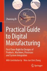 Practical Guide to Digital Manufacturing : First-Time-Right for Design of Products, Machines, Processes and System Integration