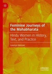 Feminine Journeys of the Mahabharata : Hindu Women in History, Text, and Practice