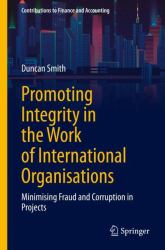 Promoting Integrity in the Work of International Organizations : Minimising Fraud and Corruption in Projects