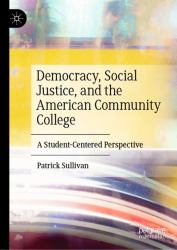Democracy, Social Justice, and the American Community College : A Student-Centered Perspective