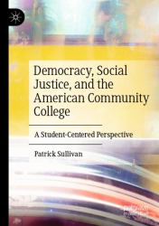 Democracy, Social Justice, and the American Community College : A Student-Centered Perspective