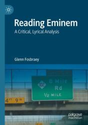 Reading Eminem : A Critical, Lyrical Analysis