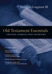Old Testament Essentials : Creation, Conquest, Exile and Return