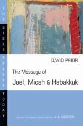 The Message of Joel, Micah and Habakkuk