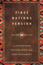 First Nations Version : An Indigenous Translation of the New Testament