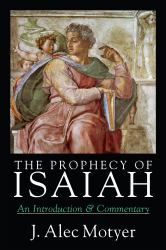 The Prophecy of Isaiah : An Introduction and Commentary