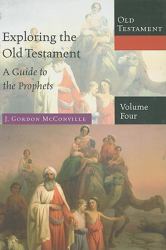 Exploring the Old Testament Vol. 4 : A Guide to the Prophets
