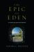 The Epic of Eden : A Christian Entry into the Old Testament