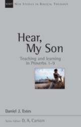 Hear, My Son : Teaching and Learning in Proverbs 1-9