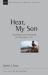 Hear, My Son : Teaching and Learning in Proverbs 1-9