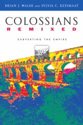 Colossians Remixed : Subverting the Empire