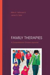 Family Therapies : A Comprehensive Christian Appraisal