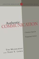 Authentic Communication : Christian Speech Engaging Culture