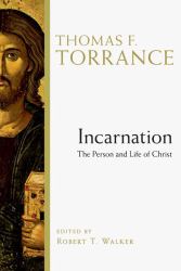 Incarnation : The Person and Life of Christ