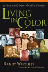 Living in Color : Embracing God's Passion for Ethnic Diversity