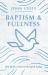 Baptism and Fullness : The Work of the Holy Spirit Today